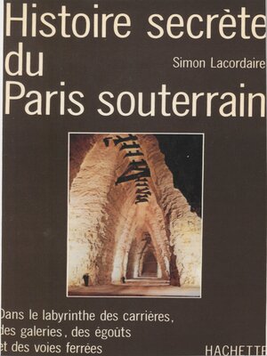 cover image of Histoire secrète du Paris souterrain